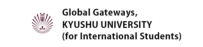 Global Gateways, KYUSHU UNIVERSITY (for International Students)