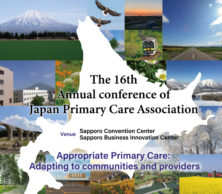 The 16th Annual conference of Japan Primary Care Association
							Venue: Sapporo Convention Center / Sapporo Business Innovation Center
							Theme: "SOKO SOKO" no Primary Care