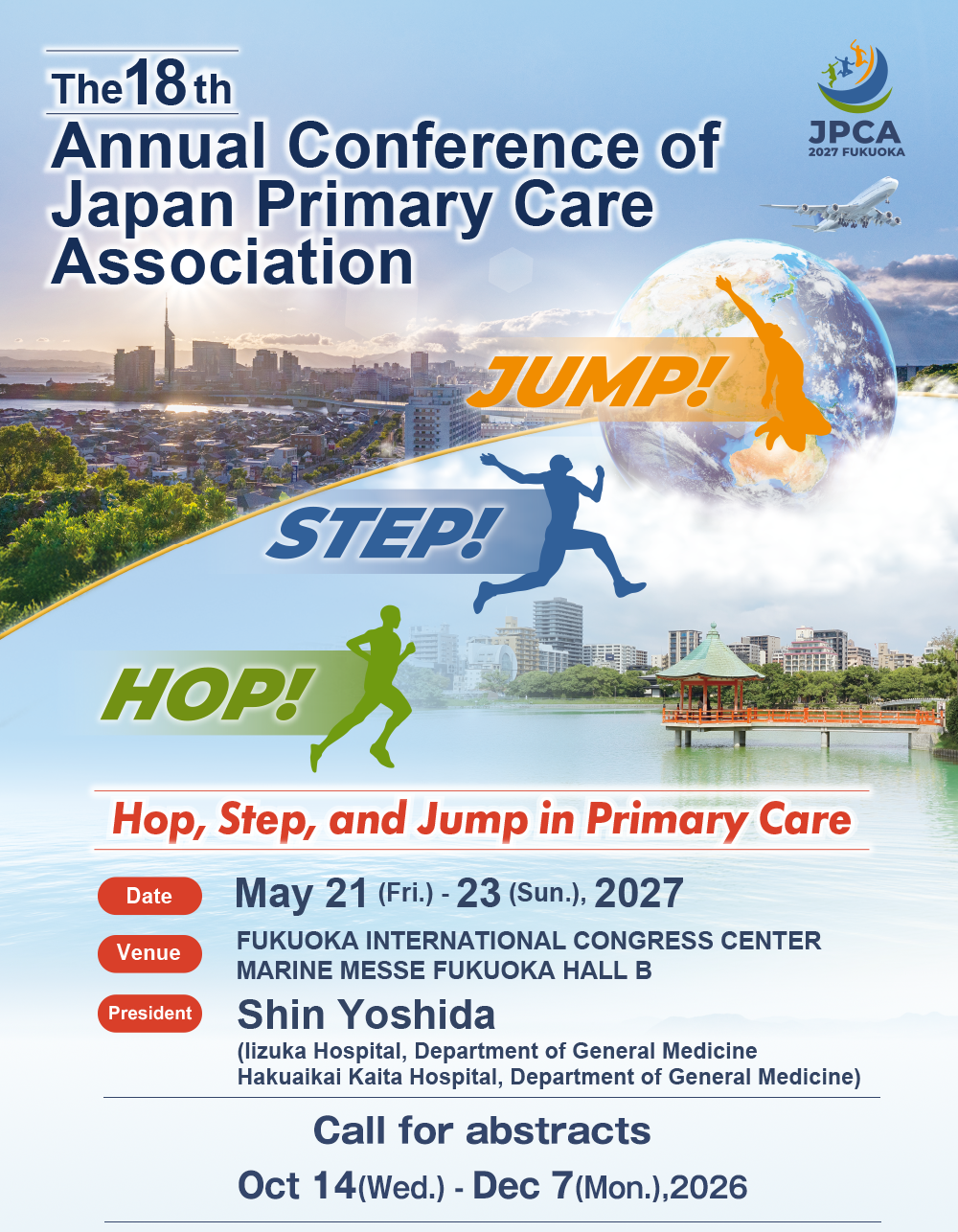 The 18th Annual Conference of Japan Primary Care Association
							Venue: MARINE MESSE FUKUOKA HALL B / FUKUOKA INTERNATIONAL　CONGRESS　CENTER
							Theme: Hop, Step, and Jump in Primary Care