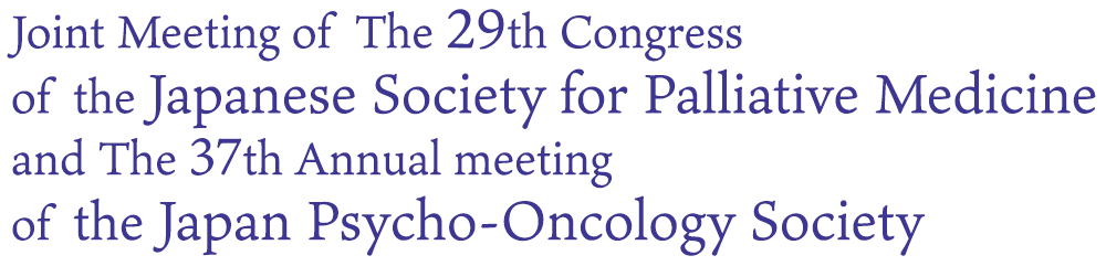 Joint Meeting of The 29th Congress of the Japanese Society for Palliative Medicine and The 37th Annual meeting of the Japan Psycho-Oncology Society